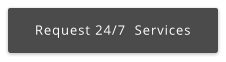 Request 24/7  Services