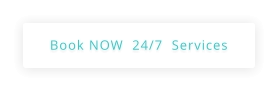 Book NOW  24/7  Services