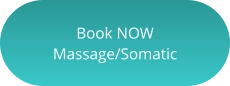Book NOW  Massage/Somatic