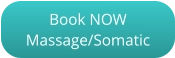 Book NOW  Massage/Somatic