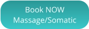 Book NOW  Massage/Somatic
